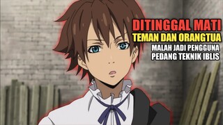 Ketika Ditinggalkan Teman Dan Keluarga, Malah Jadi Pengguna Pedang Teknik Iblis ‼️ Alur Cerita Anime