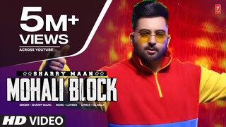 Mohali Block " Sharry Maan " (Full Video) | Party Song of the year | Latest Punjabi Songs 2023