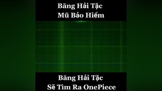 Kho báu vĩ đại OnePiece đã ẩn mình quá lâu, và người tiềm ra OnePiece chỉ có thể là băng hải tặc Mũ Bảo Hiểm skillanime taitac mubaohiem xuhuong