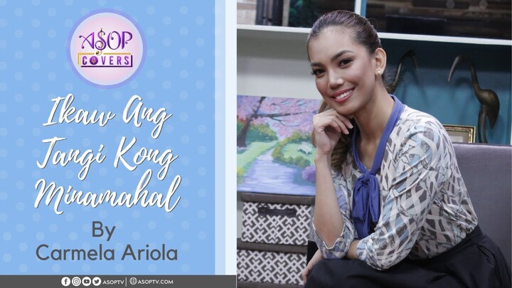 Ikaw Ang Tangi Kong Minamahal | ASOP Covers by Carmela Ariola