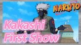 Kakashi First Show