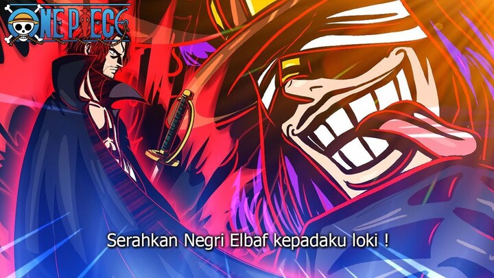 FIX ! SHANKS MEMBANTAI PANGERAN LOKI ! RENCANA SHANKS MENGAMBIL NEGRI ELBAF