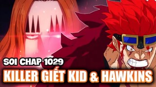 [Soi Chap 1029] Cú Shock Cho SANJI ! KILLER Giết KID & HAWKIN !