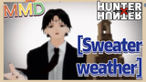 [Sweater weather] MMD