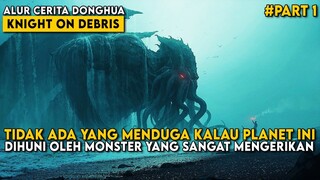 PLANET YANG DIHUNI OLEH PARA MONSTER YANG SANGAT MENGERIKAN - Alur Cerita Knight On Debris Part 1