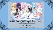 【TH SUB】BLUE BOUQUET EP.5 - พาร์ทแรก -【FRAGARIA MEMORIES】