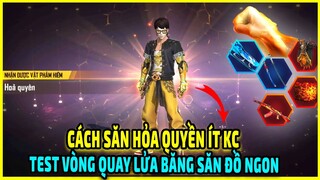 Cách Săn Nắm Đấm Hỏa Quyền Ít KC || Test Vòng Quay Lửa Băng || Free Fire