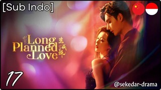[Sub Indo] Long Planned Love – Eps. 17 (2025)