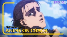 Eren kamu jahat !!! | Anime on Crack [Eps.10]