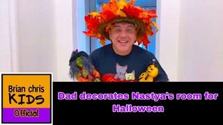 Dad decorates Nastya's room for Halloween
