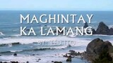 Maghintay Ka Lamang BY:Ted Ito