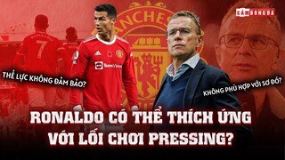 Liệu RONALDO có thể thích ứng với LỐI CHƠI PRESSING của tân HLV RALF RANGNICK TẠI MAN UNITED?