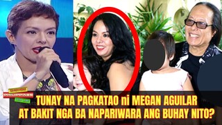 TUNAY Na PAGKATAO ni Maegan Aguilar Bakit Nga Ba Napariwara ang Buhay ng Anak ni Freddie Aguilar