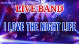 LIVE BAND || I LOVE THE NIGHT LIFE