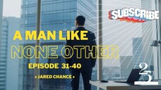 A Man Like None Other - Chapters 31-40 (English)