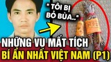 Những vụ MẤT TÍCH BÍ ẨN nhất Việt Nam Phần 1 - Họa sĩ 'BỊ BỎ BÙA' | Tin 3 Phút Bí Ẩn