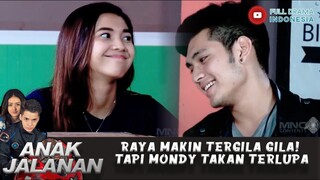 RAYA MAKIN TERGILA GILA! TAPI MONDY TAKAN TERLUPA - ANAK JALANAN