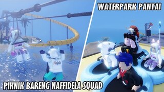 SERUU!! PIKNIK BARENG NAFFIDELA SQUAD KE WATER PARK PANTAI - Water Park Blox Word ROBLOX INDONESIA