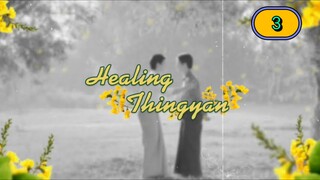 🇲🇲 [2024] HEALING THINGYAN | EPISODE 3 FINALE