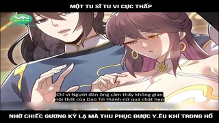 Một tu sĩ tu vi cực thấp, nhờ chiếc gương kỳ lạ mà thu phục được y.êu khí trong hồ