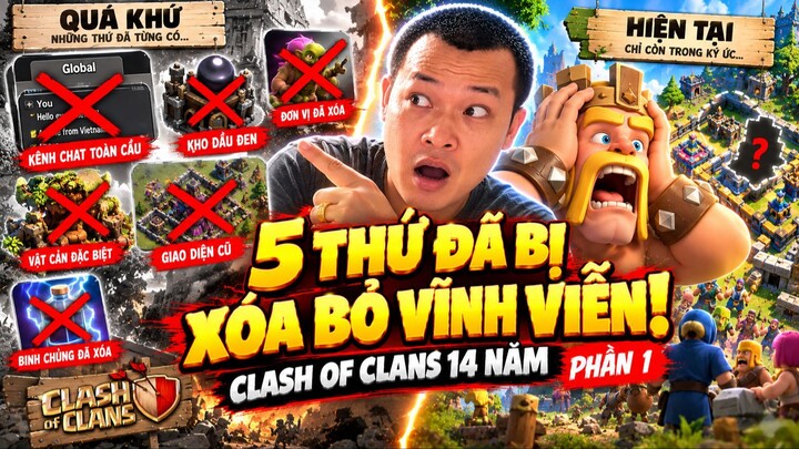 Những Thứ Đã Bị Supercell XÓA BỎ VĨNH VIỄN Khỏi Clash of Clans Ký Ức 14 Năm