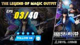 The Legend of Magic Outfit [03] sub indo - (new donghua)
