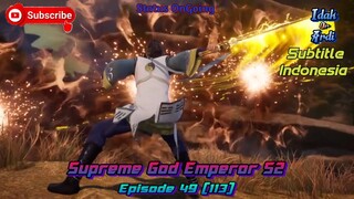 Supreme God Emperor Season 2 Episode 49 (113) Subtitle Indonesia