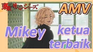 [Tokyo Revengers] AMV | Mikey ketua terbaik