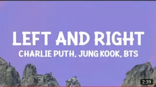 LEFT AND RIGHT - CHARLIE PUTH FT. JUNGKOOK