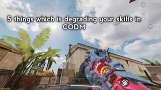 5 things which is degrading your skills in CODM