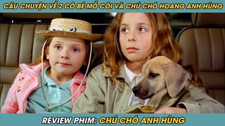 Review Phim ST | Tóm Tắt Phim Câu Chuyện Về 2 Cô Bé Mồ Côi Đáng Yêu Và Chú Chó Hoang Dũng Cảm