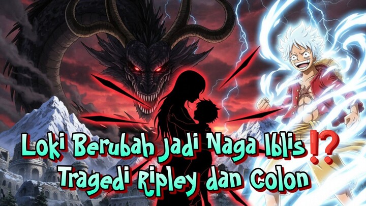 ONE Piece Episode Perubahan Loki, Naga Iblis Yang Marah