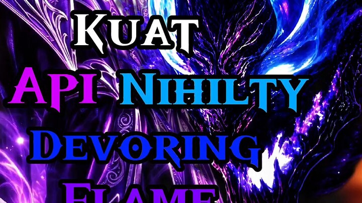 SEBERAPA KUAT API Nihilty DEVORING FLAME