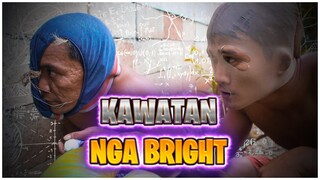 KAWATAN NGA BRIGHT