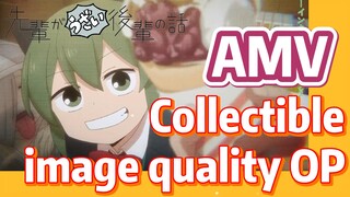[My Senpai is Annoying]  AMV | Collectible image quality OP