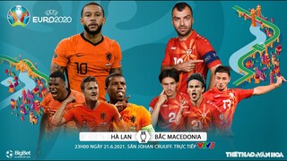 [SOI KÈO NHÀ CÁI] Hà Lan vs Bắc Macedonia. VTV6 VTV3 trực tiếp bóng đá EURO 2021. 23h00 ngày 21/6