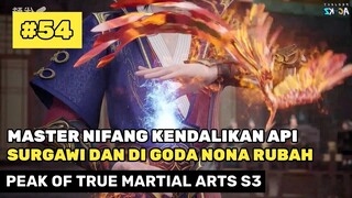 UJIAN API SURGAWI ES API DAN DIGODA RUBAH ‼️🔥- ALUR CERITA DONGHUA PEAK ODF TRUE MARTIAL ARTS #54 S3