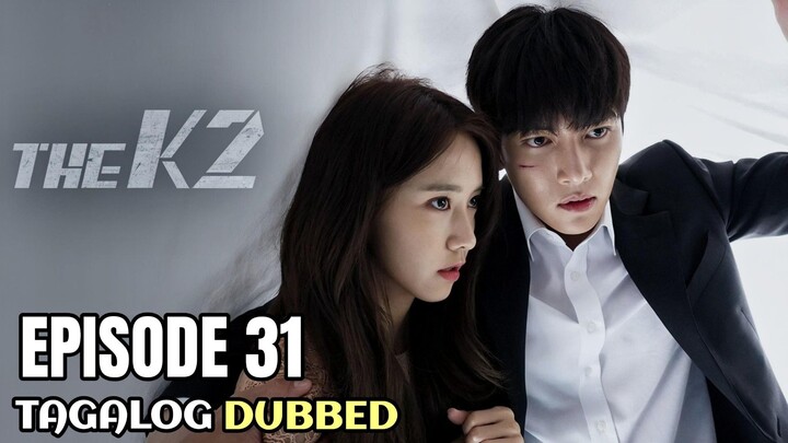 The K2 Episode 31 Tagalog Dubbed