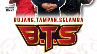 B.T.S (Bujang Tampan Selamba) ~Ep1~