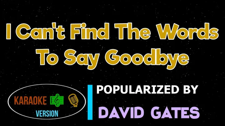 I Can't Find The Words To Say Goodbye - David Gates | Karaoke Version |HQ▶️ 🎶🎙️