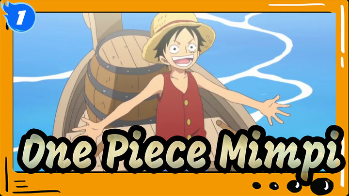 Angkat Tiangnya! Aku Datang, ONE PIECE. Kamu Masih Punya Mimpi?_1