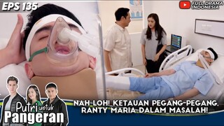 NAH LOH! KETAUAN PEGANG PEGANG, RANTY MARIA DALAM MASALAH! - PUTRI UNTUK PANGERAN