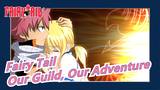 [Fairy Tail/MAD] Our Guild, Our Adventure