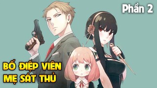 Tóm Tắt Anime: Gia Đình Bố Điệp Viên, Mẹ Sát Thủ, Con Ngoại Cảm | Phần 2| Review Anime Hay