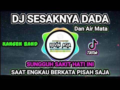 DJ SESAKNYA DADA DAN AIR MATA KANGEN BAND REMIX TERBARU 2021 VIRAL TIKTOK FULL BASS