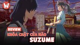 Review SUZUME NO TOJIMARI - Khóa Chặt Cửa Nào Suzume