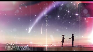 AMV Kimi no Na Wa edit - Yoru ni Kakeru