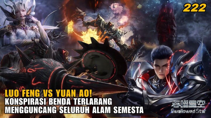GILA‼️Alam Semesta Gemetar, Benda Aneh Picu Perang Besar || Spoiler EP 222 | Swallowed Star ‼️