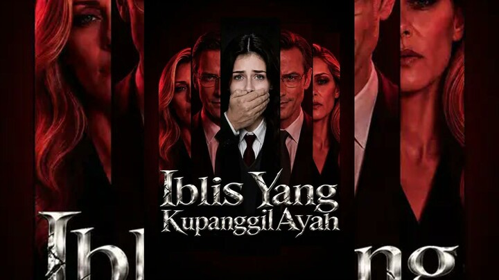 Iblis Yang Kupanggil Ayah Full Bahasa Indonesia (Trending NS)