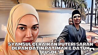 Syamsul Ceraikan Puteri Sarah Depan Datin Patimah & Datuk Yusof?